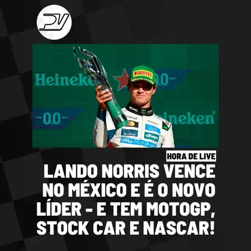 HORA DE LIVE: LANDO NORRIS VENCE NO MÉXICO E É O NOVO LÍDER | E TEM MOTOGP, STOCK CAR E NASCAR!