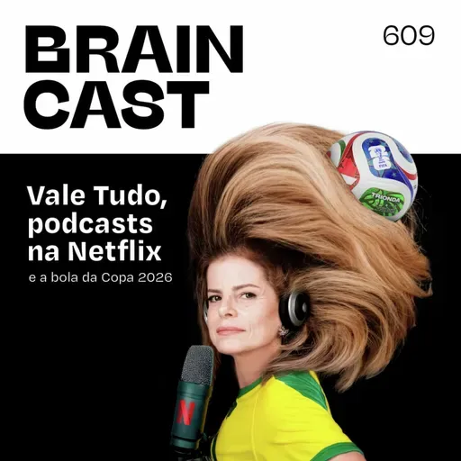 Vale Tudo, podcasts na Netflix e a bola da Copa 2026