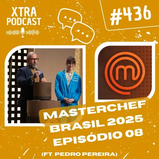 #436 - MasterChef com estratégia! (ft. Pedro Pereira) | MasterChefBR 2025: EP08