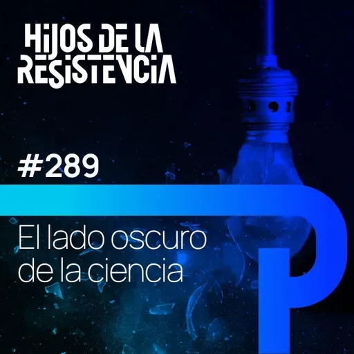 #289 El lado oscuro de la ciencia: Experimentos humanos y verdades incómodas.