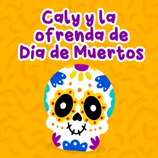 245 Caly y la ofrenda de Día de Muertos 245 | Cuentos Infantiles | Día de muertos e historias de México
