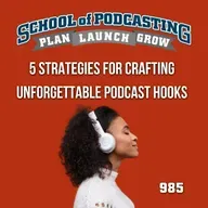 Five Proven Strategies for Crafting Unforgettable Podcast Hooks