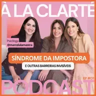 Mulheres, inseguranças e a tal da impostora com Marcela Lamastra