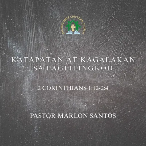 2 Corinthians 1:12-2:4 • Katapatan at Kagalakan sa Paglilingkod (Marlon Santos)
