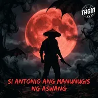 #342 : SI ANTONIO ANG MANUNUGIS NG ASWANG