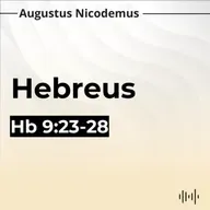 7. O Sumo Sacerdote Celestial - (Hb 9:23-28)