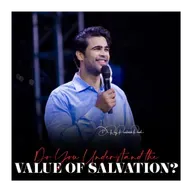 Do You Understand the Value of Salvation?