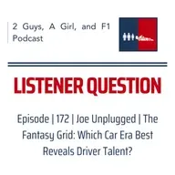 F1 General | Joe Unplugged | 172 | The Fantasy Grid: Which Car Era Best Reveals Driver Talent?