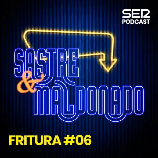 Sastre y Maldonado | Fritura #06