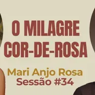 O Milagre Cor-de-Rosa com Mari Anjo Rosa - Parece Terapia | Sessão #34