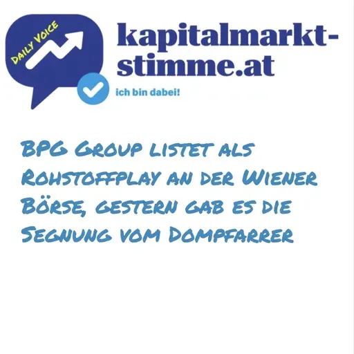 kapitalmarkt-stimme.at daily voice: BPG Group listet als Rohstoffplay an der Wiener Börse, gestern gab es die Segnung vom Dompfarrer
