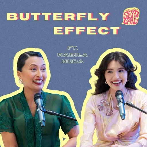 Episode 179: Butterfly Effect ft. Nabila Huda