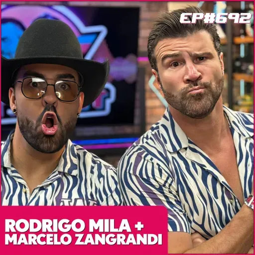 EP 692 - MARCELO IÉ IÉ E RODRIGO MILA