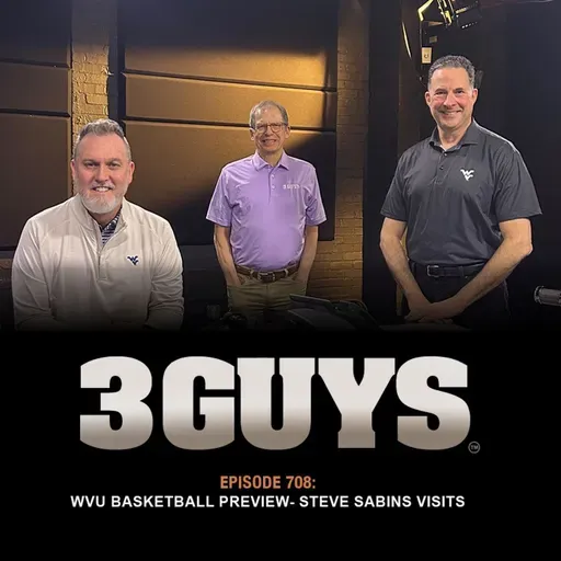3 Guys Before The Game - WVU Basketball - Steve Sabins Visits (Episode 708)
