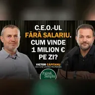 CEO-UL FĂRĂ SALARIU. DE LA 2000€ LA 1 MILIARD € DIN APARTAMENTE. VICTOR CĂPITANU | Fain & Simplu 274