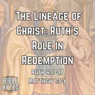 The Lineage of Christ: Ruth’s Role in Redemption