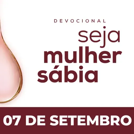 Seja Mulher Sábia - 07/Set