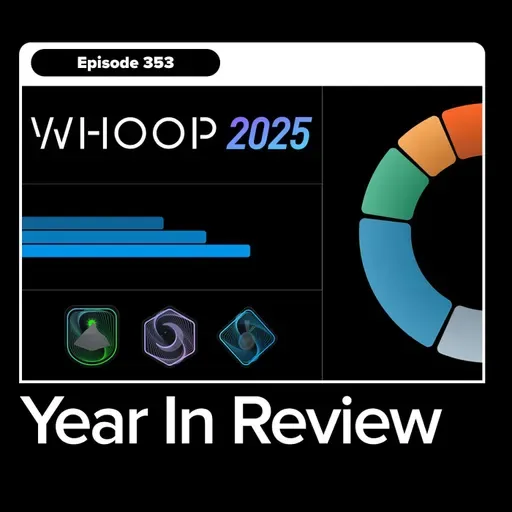WHOOP 2025 Year in Review: New Features, Research, & Trends with Dr. Kristen Holmes and Emily Capodilupo
