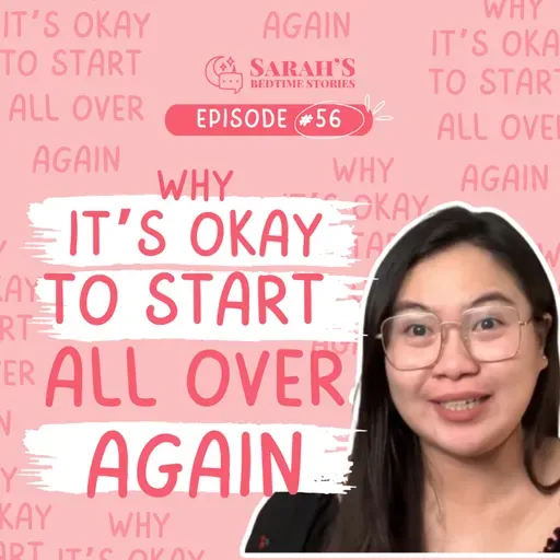 Why it's okay to start all over again | Ep 56