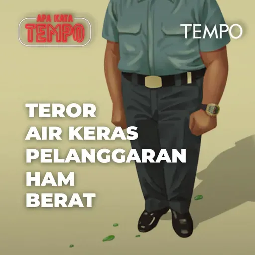 Teror Air Keras Pelanggaran HAM Berat