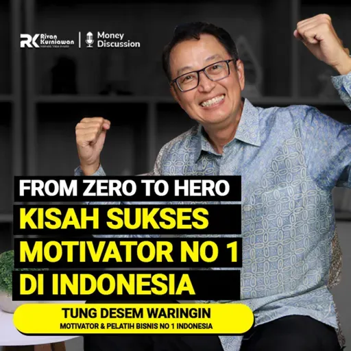 Ep. 44 FROM ZERO TO HERO KISAH SUKSES MOTIVATOR NO 1 DI INDONESIA With Tung Desem Waringin