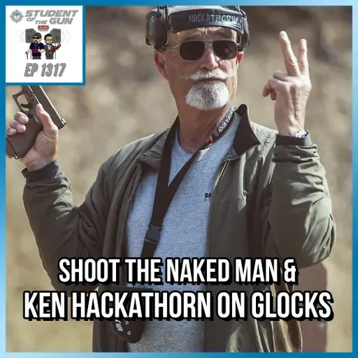 Shoot the Naked Man & Hackathorn on Glocks | SOTG 1317