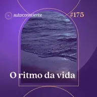 175. O ritmo da vida
