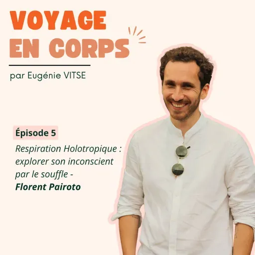 EP5 Respiration Holotropique : explorer son inconscient par le souffle, avec Florent Pairoto