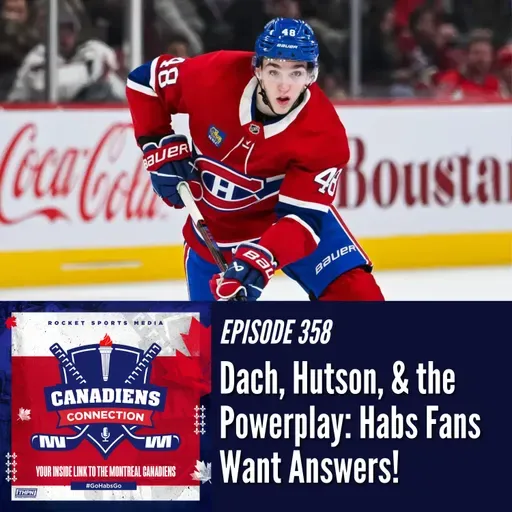 Dach, Hutson, the Power Play: Habs Fans Want Answers | Canadiens Connection ep 358