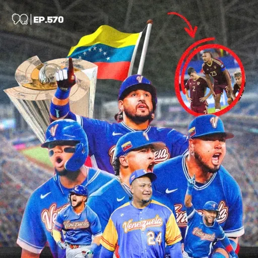 VENEZUELA CAMPEÓN del MUNDO: orgullo, fanáticos y la polémica - Ep. 570