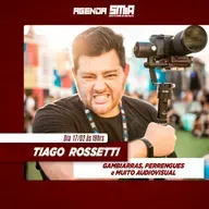#230 - Tiago Rossetti - Gambiarras, Perrengues e Muito Audiovisual