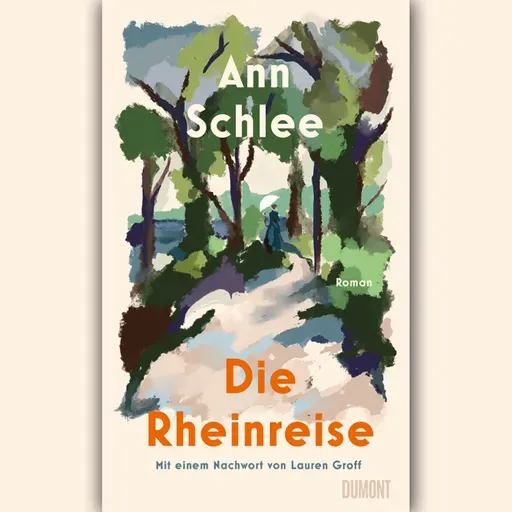 Ann Schlees vergessener Debütroman: "Die Rheinreise"
