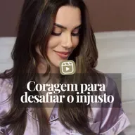 CORAGEM PARA DESAFIAR O INJUSTO