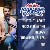 The Truth About Podcast Guesting in 2025 (And AI Pitch Slaps)