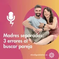 Madres separadas: 3 errores al buscar pareja