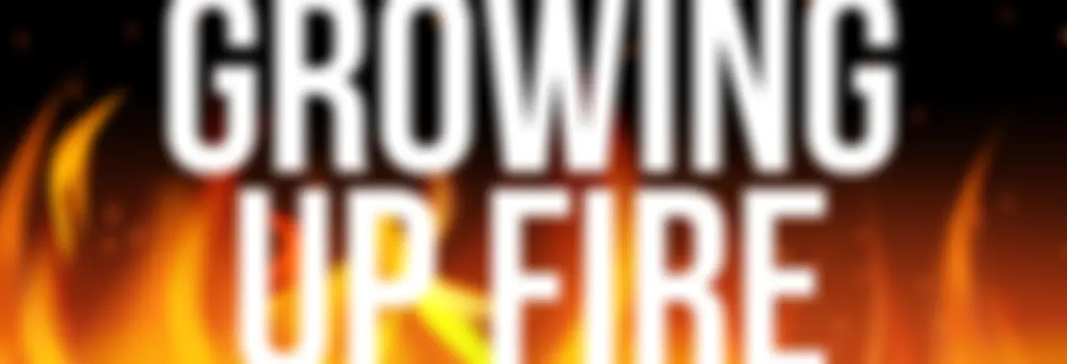 Growing Up Fire