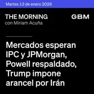 THE MORNING 13-01-26 | Mercados esperan IPC y JPMorgan; Powell respaldado; Trump impone arancel por Irán; Apple integra Gemini y Uber en The Idea.
