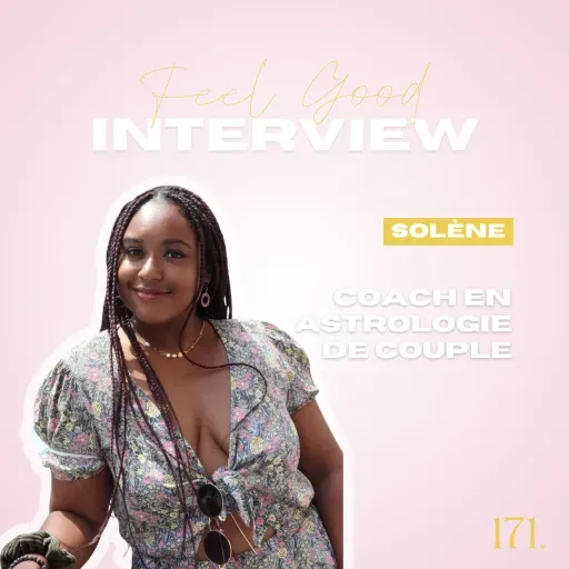 171. Feel Good: Astrologie de couple - mythe, vérité? Et ce que dit vraiment votre thème astral avec Solène Coach en Astrologie de couple