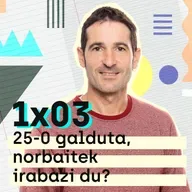 Etxerako lanak 1x03: 25-0 galduta, norbaitek irabazi du?