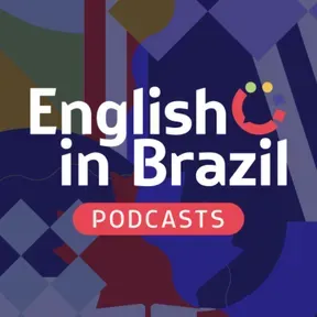 English in Brazil Podcasts - sua dose de inglês a qualquer momento 