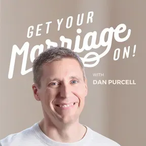 Get Your Marriage On! with Dan Purcell