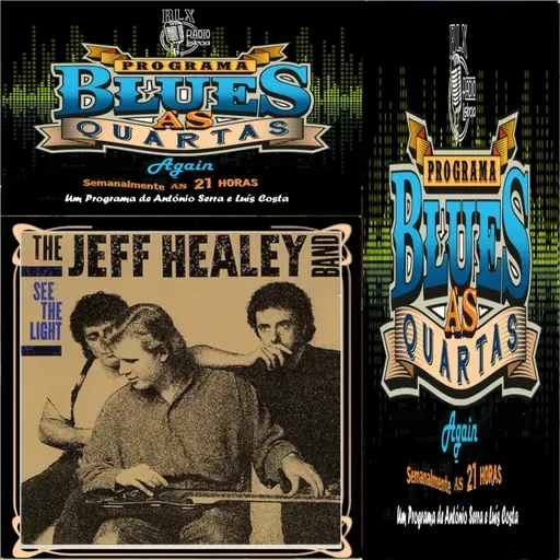 Blues às Quartas Again - Jeff Healey - Programa 12 - António Serra e Luís Costa