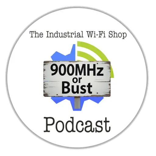 The Industrial Wi-Fi Shop Podcast – Ep. 20 900MHz or Bust!