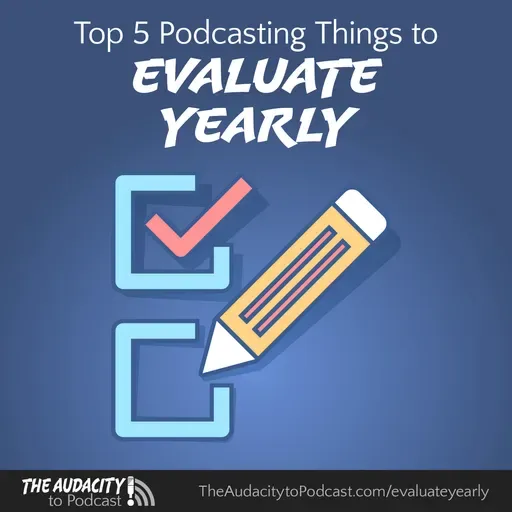 397. Top 5 Podcasting Things to Evaluate Yearly
