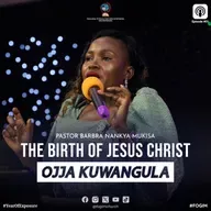 The Birth Of Jesus Christ (Amazaalibwa Ga Yesu Kristo) - Pastor Barbra Nankya Mukisa