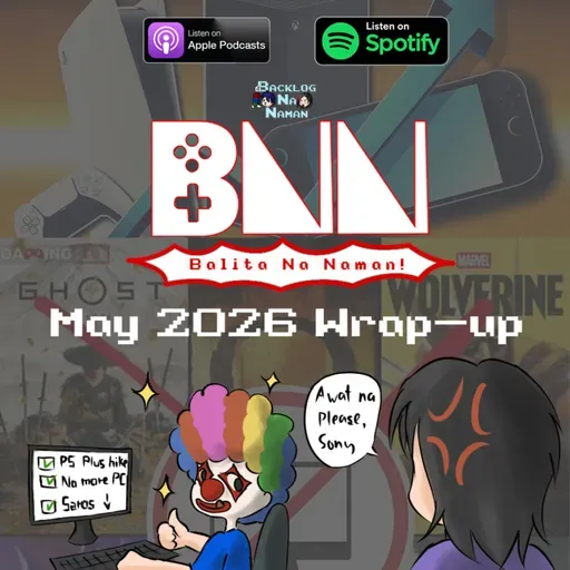 BNN Balita Na Naman! | May 2026 Wrap Up - More Sony Woes, Price Hikes, New games, etc.