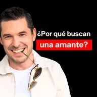 ¿Por qué los hombres buscan una amante? | Jorge Lozano H.