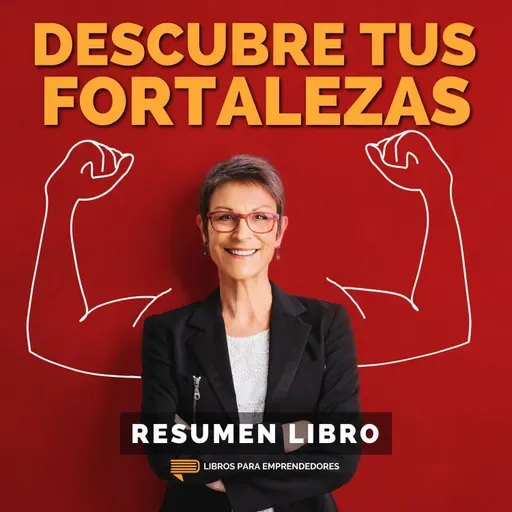 📖 Descubre Tus Fortalezas 2.0 - Un Resumen de Libros para Emprendedores