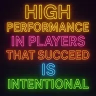 HIGH PERFORMANCE IN PLAYERS WHO SUCCEED IS INTENTIONAL