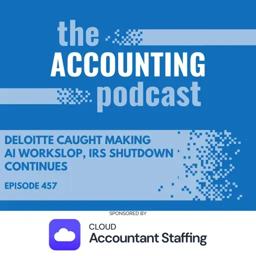 Deloitte Caught Making AI Workslop, IRS Shutdown Continues